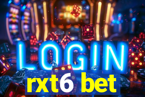 rxt6 bet